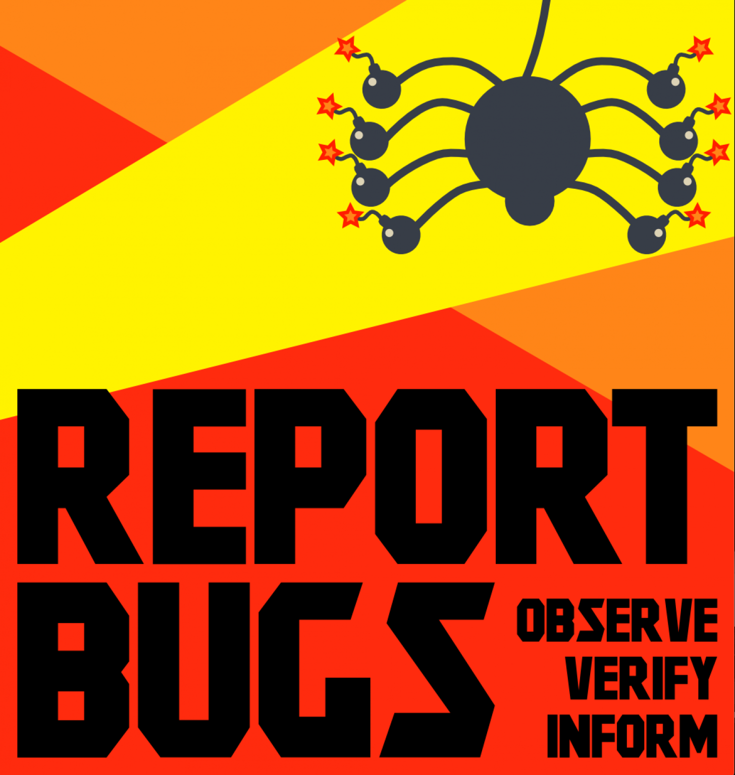 Bug with bomb legs. Report bugs, observe, verify,  inform